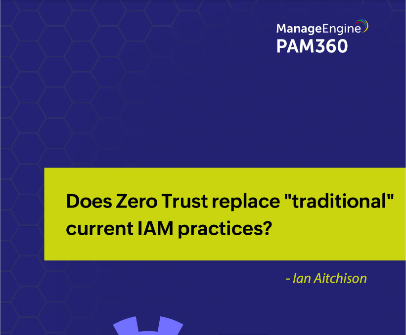 Does Zero Trust replace &bdquo;traditional&bdquo; current IAM practices?